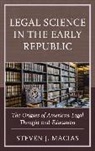 Steven J. Macias, Macias Steven J. - Legal Science in the Early Republic