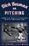 Dick Bosman, Ted Leavengood, Ted Bosman Leavengood, Ted/ Bosman Leavengood, Leavengood Ted - Dick Bosman on Pitching