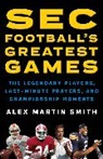 Alex Martin Smith - Sec Football''s Greatest Games