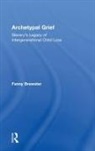 Fanny Brewster, Fanny (Pacifica Graduate Institute Brewster, Brewster Fanny - Archetypal Grief