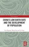 Wang Feng, Wang (Professor Feng, Feng Wang, Cai Yong, Cai (Associate Professor Yong, ZHIGANG... - China''s Low Birth Rate and the Development of Population