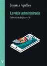 Juan Manuel Agulles Martos - La vida administrada : sobre el naufragio social