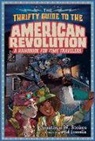 David Sossella, Jonathan W Stokes, Jonathan W. Stokes, David Sossella - The Thrifty Guide to the American Revolution