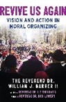 William J Barber II, William J. Barber II, William J. Rev Dr Barber Ii, William J. Barber Ii, William J. Barber Lowery Ii, Rick Lowery... - Revive Us Again