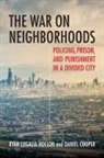 Dan Cooper, Daniel Cooper, Ryan Lugalia-Hollon, Ryan Cooper Lugalia-Hollon - The War on Neighborhoods
