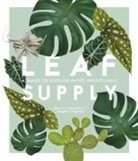 Lauren Camilleri, Sophia Kaplan - Leaf Supply : A guide to keeping happy house plants
