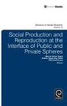 Esther Ngan-ling Chow, Professor Esther Ngan-ling Chow, Vasilike (Vicky) Demos, Vasilikie Demos, Vasilikie (Vicky) Demos, Vasilikie P. Demos... - Social Production and Reproduction at the Interface of Public and Private Spheres