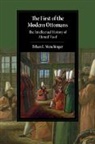 Ethan L. Menchinger, Ethan L. (University of Toronto) Menchinger - First of the Modern Ottomans