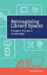 Diana Rendina, Diana L. Rendina - Reimagining Library Spaces
