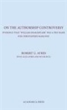 Robert U. Ayres, Robert U. Ayres - On the Authorship Controversy: Evidence That Christopher Marlowe Wrote the Poems and Plays of William Shakespeare