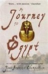 Jean-Francois Champollion, Champollion Jean-Francois, Peter A. Clayton, Clayton Peter A. - My Journey to Egypt