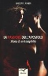 Giuseppe Manca - La passione dell'apostolo. Storia di un complotto