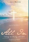 Chris Benyo - All In: Living, not Dying with ALS: A Journey of Faith