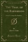 Pierre Loti - The Trail of the Barbarians