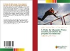 Jefferson V. de Freitas, Jorge R. P. de Lima, Renato S. de Souza - A Visão da Educação Física escolar por alunos do projeto de Atletismo