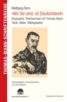 Wolfgang Born, Thomas Mann, Dir Heisserer, Dirk Heißerer - "Wo Sie sind, ist Deutschland!"