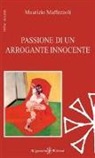 Maurizio Maffezzoli - Passione di un arrogante innocente