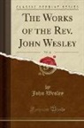 John Wesley - The Works of the Rev. John Wesley, Vol. 11 (Classic Reprint)
