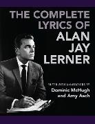 Alan Jay Lerner, Dominic (EDT)/ Asch Mchugh, Dr. Dominic (Lecturer in Music Mchugh, Amy Asch, Amy (Musica Theatre Archivist and Researcher and Editor of the Paybill Broadway Yearbook Asch, Dominic McHugh... - Complete Lyrics of Alan Jay Lerner