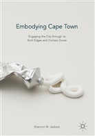 Shannon M Jackson, Shannon M. Jackson - Embodying Cape Town