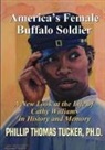 Phillip Thomas Tucker - America's Female Buffalo Soldier