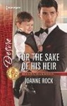 Joanne Rock - For the Sake of His Heir