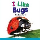 Alice K. Flanagan - I Like Bugs: The Sound of B