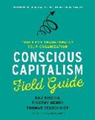 Thomas Eckschmidt, Timothy Henry, Henry Timothy, Raj Sisodia, Sisodia Raj - Conscious Capitalism Field Guide