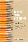 Bradley R. Staats - Never Stop Learning