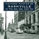 Ashley Driggs Haugen, Bob Grannis - Historic Photos of Nashville in the 50s, 60s, and 70s