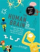 Clive Gifford - The Human Brain in 30 Seconds: 30 Amazing Topics for Brilliant Brains Explained in Half a Minute