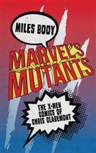 Miles Booy, Miles (Independent Scholar Booy - Marvel's Mutants: The X-Men Comics of Chris Claremont