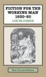 Louis James - Fiction for the Working Man 1830-50