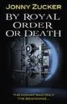 Jonny Zucker, Zucker Jonny - By Royal Order or Death