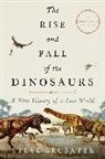 Stephen Brusatte, Steve Brusatte - The Rise and Fall of the Dinosaurs