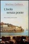 Matteo Collura - L'isola senza ponte. Donne, uomini e storie della Sicilia