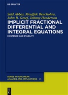 Saï Abbas, Saïd Abbas, Mouffa Benchohra, Mouffak Benchohra, John R et al Graef, John R. Graef... - Implicit Fractional Differential and Integral Equations