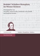 Otto Biba, Gernot Gruber, Katharina Loose-Einfalt, Siegfried Oechsle - Brahms' Schubert-Rezeption im Wiener Kontext