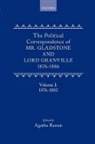 William Gladstone, Gladstone William, Granville Leveson-Gower, Agatha Ramm, Ramm Agatha - The Political Correspondence of Mr. Gladstone and Lord Granville 1876-1886