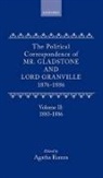 William Gladstone, Gladstone William, Granville Leveson-Gower, Agatha Ramm, Ramm Agatha - The Political Correspondence of Mr. Gladstone and Lord Granville 1876-1886