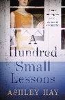 Ashley Hay, Hay Ashley - A Hundred Small Lessons