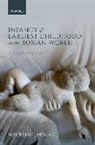 Maureen Carroll, Maureen (Professor of Roman Archaeology Carroll - Infancy and Earliest Childhood in the Roman World