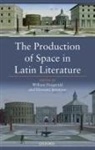 Spentzou Fitzgerald, William Fitzgerald, William (Professor of Latin Language a Fitzgerald, William Fitzgerald, Efrossini Spentzou - Production of Space in Latin Literature