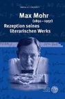 Thomas Cronen - Max Mohr (1891–1937). Rezeption seines literarischen Werks