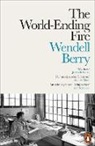 Wendell Berry - The World-Ending Fire