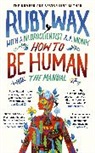 Ruby Wax - How to Be Human