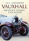 Ian Coomber - Vauxhall: Britain's Oldest Car Maker