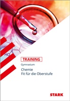 Katri Kutzi, Katrin Kutzi, Jürge Rojacher, Jürgen Rojacher, Harald Steinhofer - STARK Chemie - Training Gymnasium - Fit für die Oberstufe