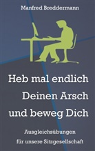 Manfred Breddermann - Heb mal endlich Deinen Arsch und beweg Dich