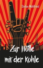 Stefan Mühlfried - Zur Hölle mit der Kohle